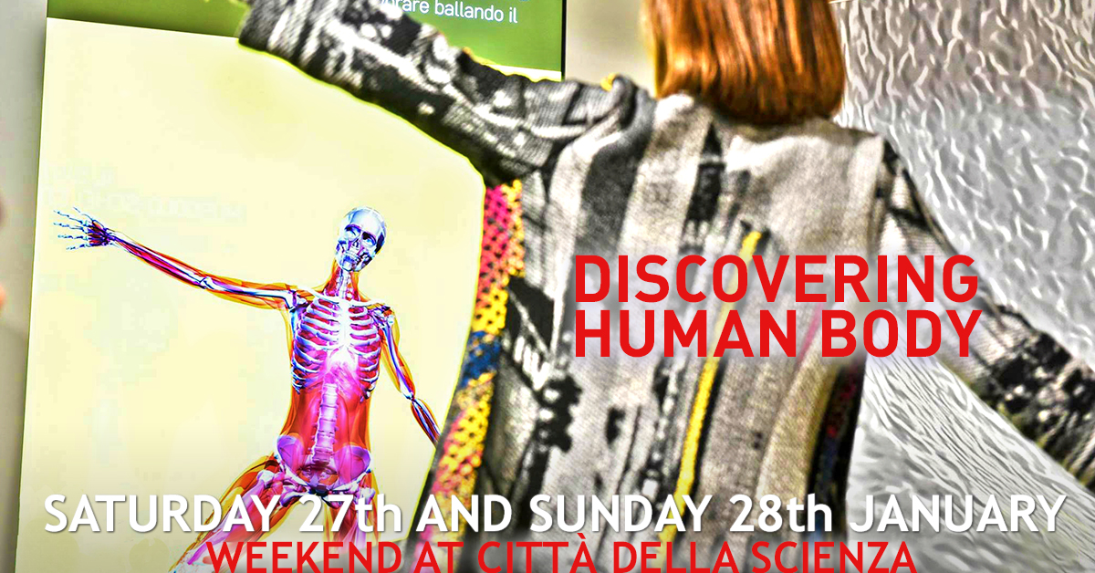 Discovery of the human body at città della scienza_27th 28th january