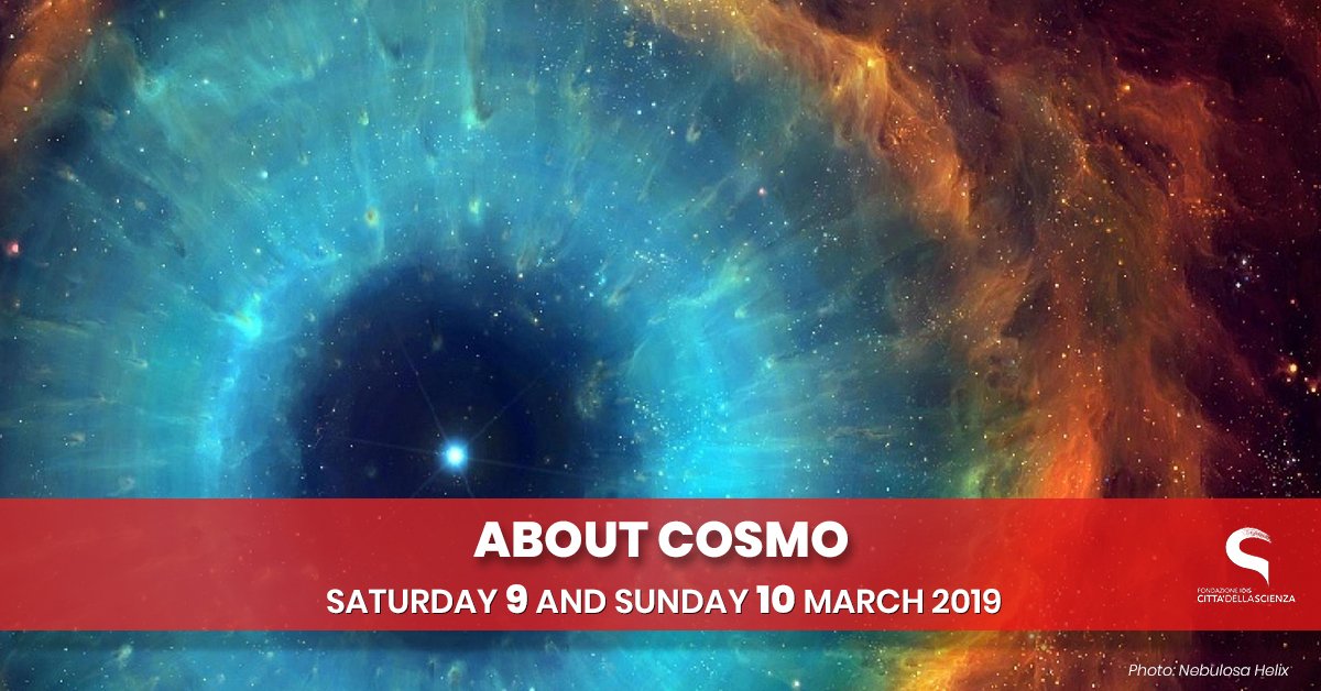 il cosmo e dintorni_ 9 e 10 marzo 2019 a Città della Scienza_ENG